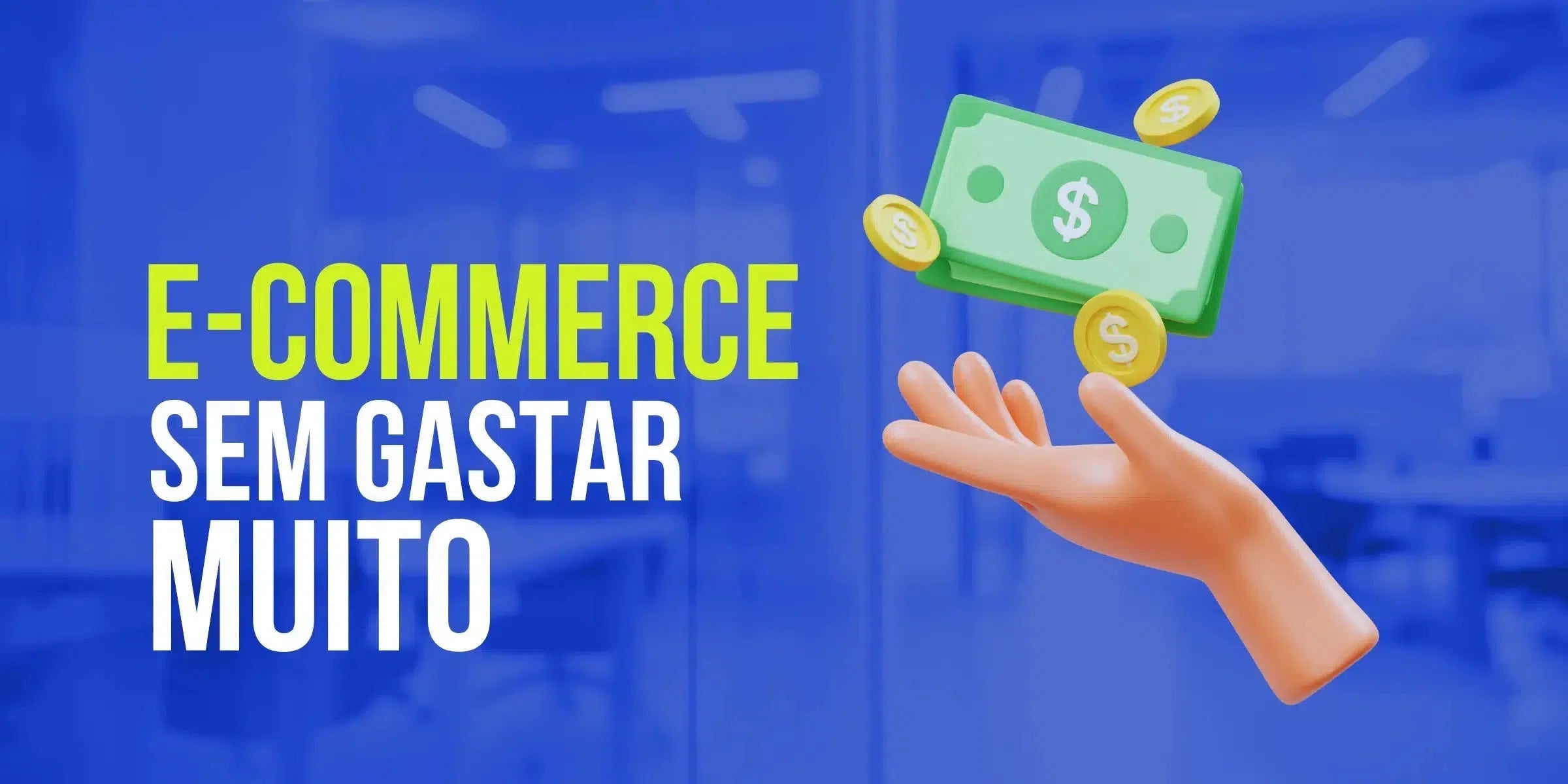 12 dicas para iniciar no e-commerce com pouco dinheiro